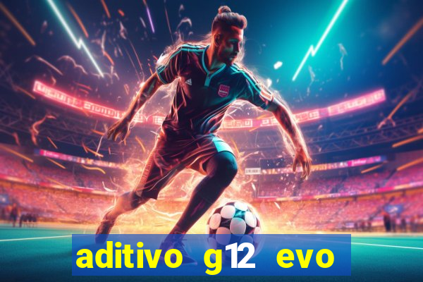 aditivo g12 evo ficha tecnica
